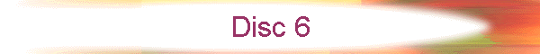 Disc 6