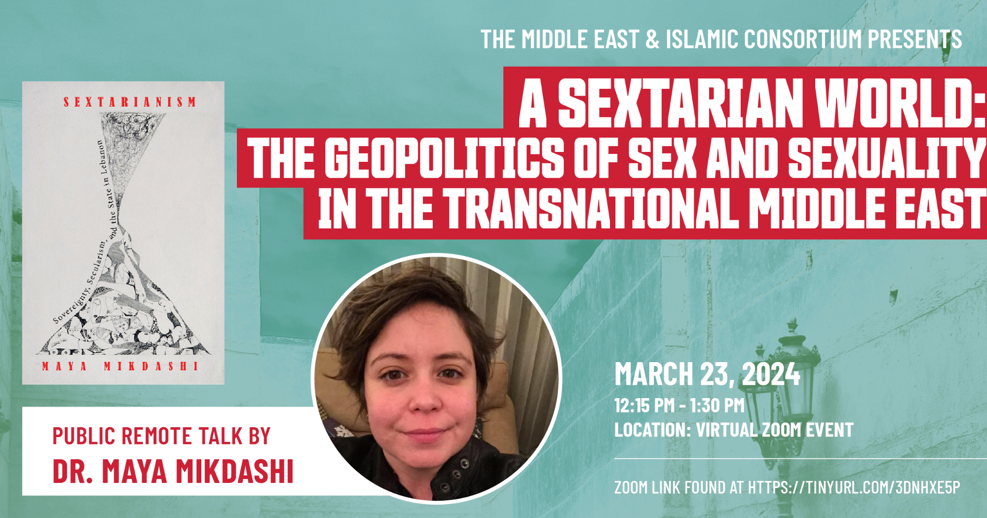 Public Remote Talk by Dr. Maya Mikdashi: “A Sextarian World: The  Geopolitics of Sex and Sexuality in the Transnational Middle East” - Centre  for Comparative Muslim Studies - Simon Fraser University