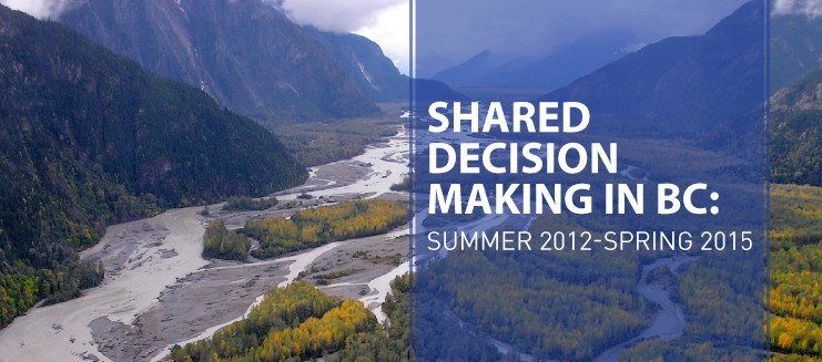 Background of a river in the mountains, essential text reads "Shared Decision Making in BC: Summer 2012 - Spring 2015"