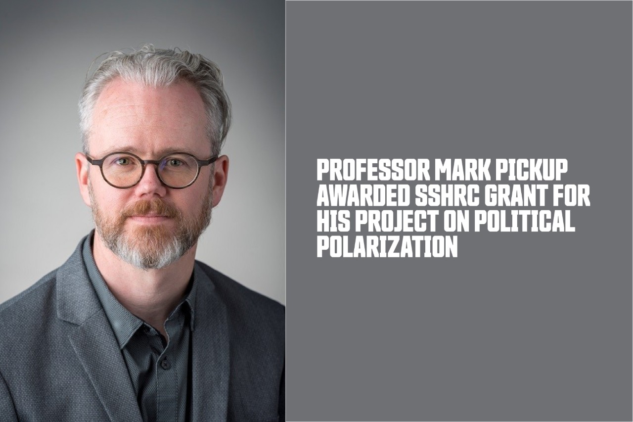 Professor Mark Pickup awarded SSHRC grant for his project on political  polarization - Department of Political Science - Simon Fraser University