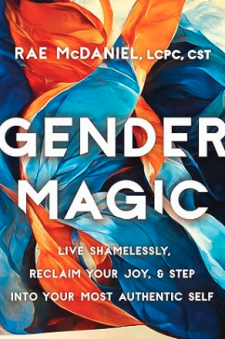 The book cover for Gender Magic by Rae McDaniel. The title and author name are written in bold white lettering, with a background of abstract blue and orange shapes.