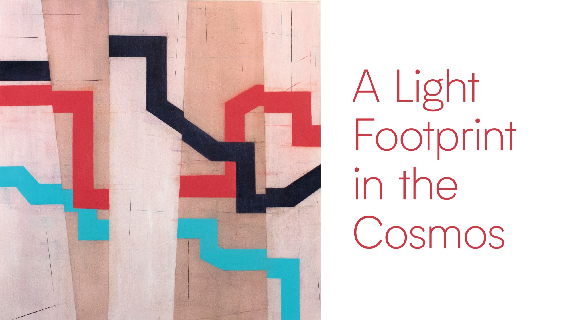 A Light Footprint in the Cosmos - School for the Contemporary Arts