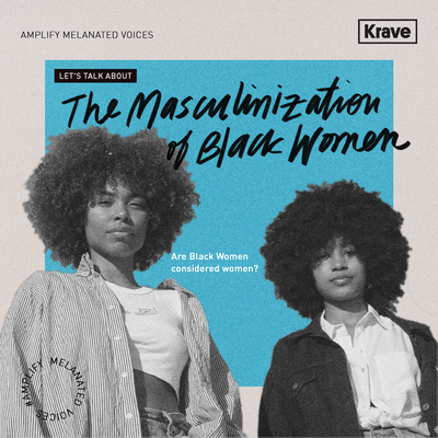 Amplify Melanated Voices, Let's talk about the masculinization of black women. Two women staring straight ahead