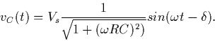 \begin{displaymath}{v_C}(t) = {V_s} \frac{1}{ \sqrt {1 + (\omega RC)^2)}} sin(\omega t - \delta) .
\end{displaymath}