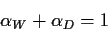 \begin{displaymath}\alpha_W+\alpha_D=1
\end{displaymath}