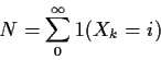 \begin{displaymath}N=\sum_0^\infty 1(X_k=i)
\end{displaymath}