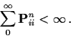 \begin{displaymath}\sum_0^\infty {\bf P}^n_{ii} < \infty \, .
\end{displaymath}