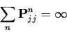 \begin{displaymath}\sum_n {\bf P}^n_{jj} = \infty
\end{displaymath}