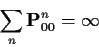 \begin{displaymath}\sum_n {\bf P}^n_{00} = \infty
\end{displaymath}