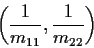 \begin{displaymath}\left(\frac{1}{m_{11}},\frac{1}{m_{22}}\right)
\end{displaymath}