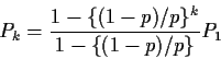 \begin{displaymath}P_k = \frac{1-\{(1-p)/p\}^k}{1-\{(1-p)/p\}} P_1
\end{displaymath}