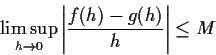 \begin{displaymath}\limsup_{h \to 0} \left\vert\frac{f(h)-g(h)}{h}\right\vert \le M
\end{displaymath}