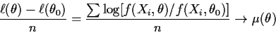 \begin{displaymath}\frac{\ell(\theta) - \ell(\theta_0)}{n}
=
\frac{\sum \log[f(X_i,\theta)/f(X_i,\theta_0)] }{n}
\to \mu(\theta)
\end{displaymath}