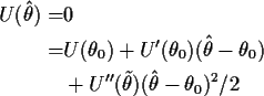 \begin{align*}U(\hat\theta)
= & 0
\\
= & U(\theta_0)
+ U^\prime(\theta_0)(\h...
...
\\
&
+ U^{\prime\prime}(\tilde\theta) (\hat\theta-\theta_0)^2/2
\end{align*}