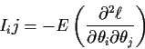 \begin{displaymath}I_ij = - E\left(\frac{\partial^2\ell}{\partial\theta_i\partial\theta_j}\right)
\end{displaymath}