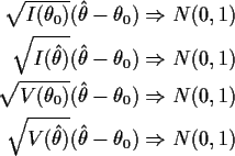 \begin{align*}\sqrt{I(\theta_0)}(\hat\theta - \theta_0) & \Rightarrow N(0,1)
\\ ...
...\
\sqrt{V(\hat\theta)}(\hat\theta - \theta_0) & \Rightarrow N(0,1)
\end{align*}
