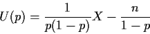 \begin{displaymath}U(p) =
\frac{1}{p(1-p)} X - \frac{n}{1-p}
\end{displaymath}