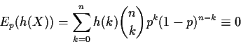 \begin{displaymath}E_p(h(X)) = \sum_{k=0}^n h(k)
\dbinom{n}{k} p^k (1-p)^{n-k}
\equiv 0
\end{displaymath}