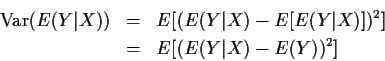 \begin{eqnarray*}{\rm Var}(E(Y\vert X)) & = &E[(E(Y\vert X)-E[E(Y\vert X)])^2]
\\
& = & E[(E(Y\vert X)-E(Y))^2]
\end{eqnarray*}