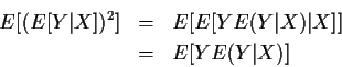 \begin{eqnarray*}E[(E[Y\vert X])^2] & = & E[E[YE(Y\vert X)\vert X]]
\\ & = & E[YE(Y\vert X)]
\end{eqnarray*}