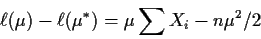 \begin{displaymath}\ell(\mu) -\ell(\mu^*) = \mu\sum X_i -n\mu^2/2
\end{displaymath}