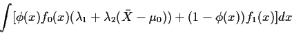 \begin{displaymath}\int [\phi(x) f_0(x)(\lambda_1+\lambda_2(\bar{X} - \mu_0)) +
(1-\phi(x))f_1(x)] dx
\end{displaymath}