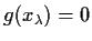 $g(x_\lambda) = 0$