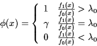 \begin{displaymath}\phi(x) =\left\{\begin{array}{ll}
1 & \frac{f_1(x)}{f_0(x)} >...
...0
\\
0 & \frac{f_1(x)}{f_0(x)} < \lambda_0
\end{array}\right.
\end{displaymath}