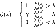 \begin{displaymath}\phi(x) =\left\{\begin{array}{ll}
1 & \frac{f_1(x)}{f_0(x)} >...
...bda
\\
0 & \frac{f_1(x)}{f_0(x)} < \lambda
\end{array}\right.
\end{displaymath}