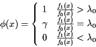 \begin{displaymath}\phi(x) =\left\{\begin{array}{ll}
1 & \frac{f_1(x)}{f_0(x)} >...
...0
\\
0 & \frac{f_1(x)}{f_0(x)} < \lambda_0
\end{array}\right.
\end{displaymath}