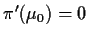 $\pi^\prime(\mu_0) = 0$
