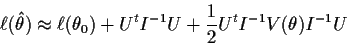 \begin{displaymath}\ell(\hat\theta) \approx \ell(\theta_0) + U^t I^{-1}U + \frac{1}{2}
U^tI^{-1} V(\theta) I^{-1} U
\end{displaymath}
