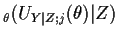 $\displaystyle _\theta(U_{Y\vert Z;j}(\theta)\vert Z)$