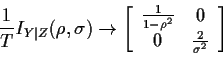 \begin{displaymath}
\frac{1}{T} I_{Y\vert Z}(\rho,\sigma) \to
\left[
\begin{ar...
...{1}{1-\rho^2} & 0 \\  0 & \frac{2}{\sigma^2}\end{array}\right]
\end{displaymath}