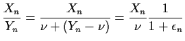 $\displaystyle \frac{X_n}{Y_n} = \frac{X_n}{\nu+(Y_n-\nu)} = \frac{X_n}{\nu}
\frac{1}{1+\epsilon_n}
$