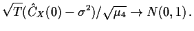 $\displaystyle \sqrt{T}({\hat C}_X(0) -\sigma^2)/\sqrt{\mu_4} \to N(0,1) \, .
$