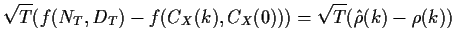 $\displaystyle \sqrt{T}(f(N_T,D_T)-f(C_X(k),C_X(0))) = \sqrt{T}({\hat\rho}(k)-\rho(k))
$