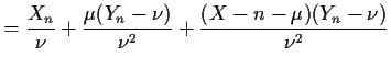 $\displaystyle = \frac{X_n}{\nu} + \frac{\mu(Y_n-\nu)}{\nu^2}+ \frac{(X-n-\mu)(Y_n-\nu)}{\nu^2}$