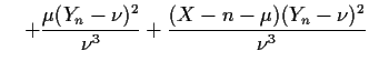 $\displaystyle \quad + \frac{\mu(Y_n-\nu)^2}{\nu^3} + \frac{(X-n-\mu)(Y_n-\nu)^2}{\nu^3}$