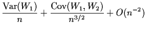 $\displaystyle \frac{\text{Var}(W_1)}{n} + \frac{\text{Cov}(W_1,W_2)}{n^{3/2}}
+ O(n^{-2})
$
