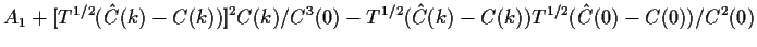 $\displaystyle A_1+ [T^{1/2}(\hat{C}(k) - C(k))]^2C(k)/C^3(0) -T^{1/2}(\hat{C}(k) -
C(k))T^{1/2}(\hat{C}(0)-C(0))/C^2(0)
$