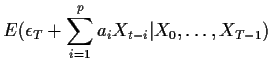 $\displaystyle E(\epsilon_T +
\sum_{i=1}^p a_iX_{t-i} \vert X_0,\ldots,X_{T-1})$