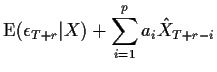 $\displaystyle {\rm E}(\epsilon_{T+r}\vert X) + \sum_{i=1}^p a_i {\hat
X}_{T+r-i}$