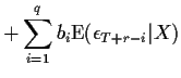 $\displaystyle + \sum_{i=1}^q b_i {\rm E}(\epsilon_{T+r-i}\vert X)$